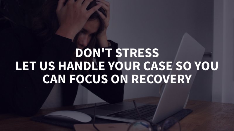 woman stressed on her computer with caption: don't stress let us handle your case so you can focus on recovery
